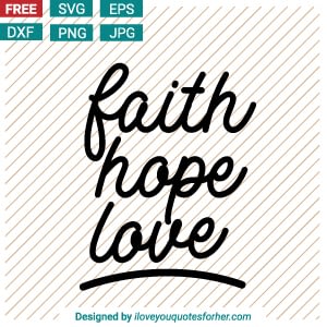 Free Free 316 Faith Hope And Love Svg Free SVG PNG EPS DXF File